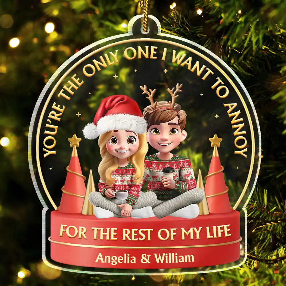 You Are The Only One I Want To Annoy 3D Effect Couple - Personalized Custom Shaped Acrylic Ornament