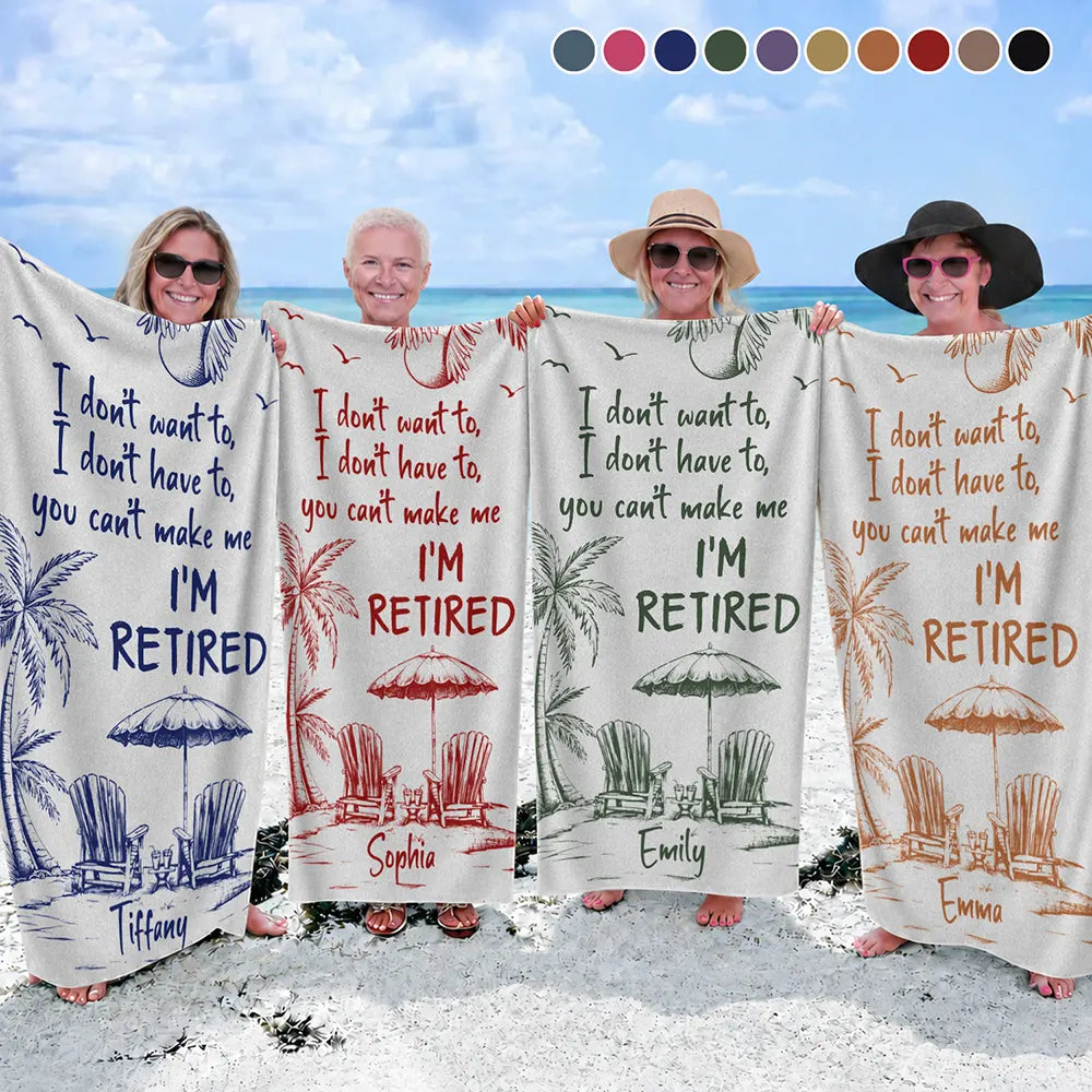 You Can't Make Me I'm Retired - Personalized Beach Towel