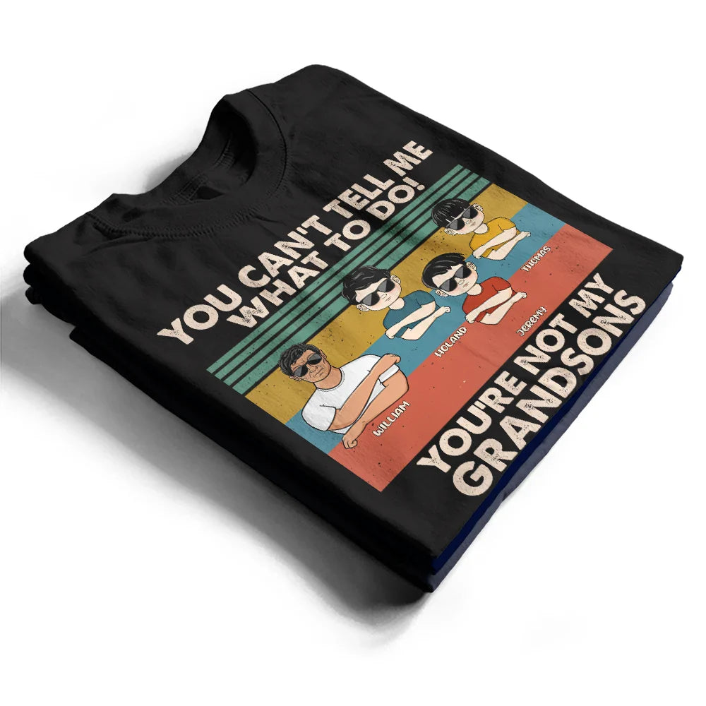 Gift For Grandpa,Grandpa - Grandkids,Happy - You Can't Tell Me What To Do - Personalized T Shirt