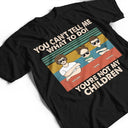 Gift For Grandpa,Grandpa - Grandkids,Happy - You Can't Tell Me What To Do - Personalized T Shirt