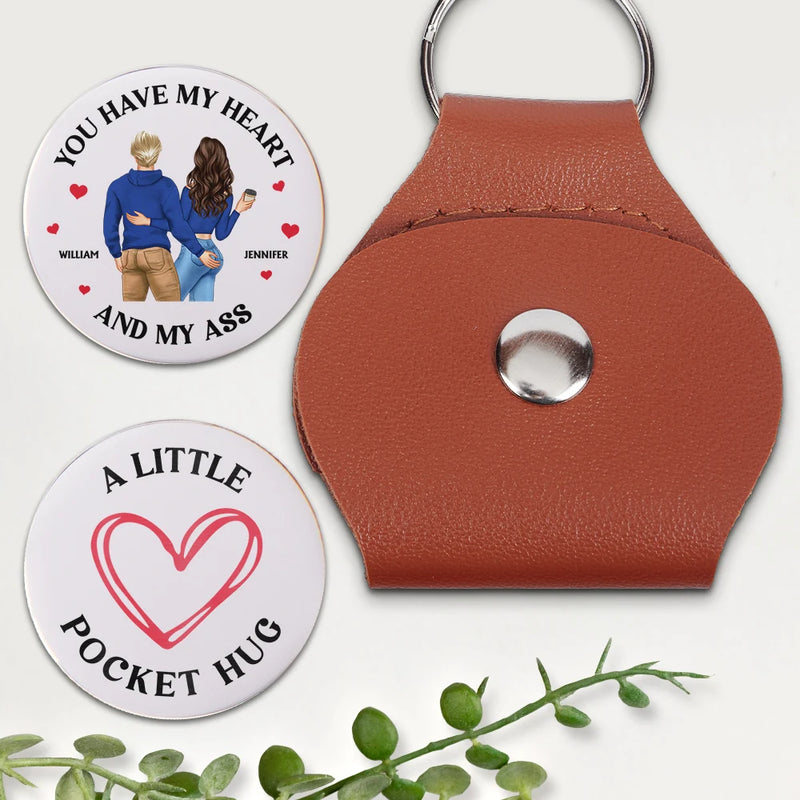 Gift For Husband,Gift For Boyfriend,Love - You Have My Heart And My Ass Couple - Personalized Leather Pocket Hug