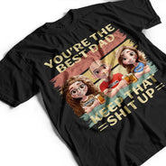 Gift For Father,Funny - You're The Best Dad - Personalized T Shirt