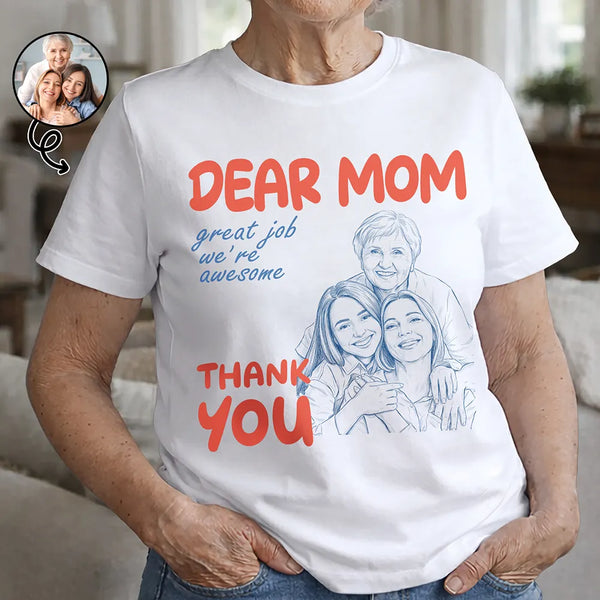 Gift For Mother,Custom Photo,Funny - Custom Photo Outline Sketch Dear Mom Great Job We Are Awesome Thank You Retro Style - Personalized T Shirt